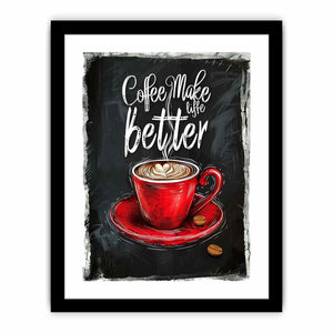 Coffee Make Life Better Art Print